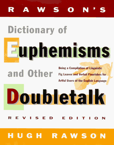 Rawson's Dictionary Of Euphemisms and Other Doubletalk: - Revised Edition - Being a Compilation of Linguistic Fig Leaves and Verbal Flou rishes for Artful under Synonyms & Antonyms in The Books Store