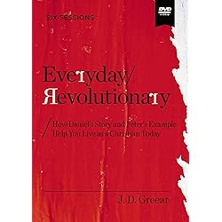 Everyday Revolutionary Video Study: How Daniel's Story and Peter's Example He You Live as a Christian Today [DVD]