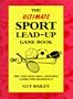 The Ultimate Sport Lead-Up Game Book: The Very Best Skill-Building Games for Grades K-8