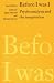 Before I Was I: Psychoanalysis and the Imagination