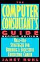 The Computer Consultant's Guide: Real-Life Strategies for Building a Successful Consulting Career
