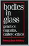 Bodies in Glass: Genetics, Eugenics, and Embryo Ethics