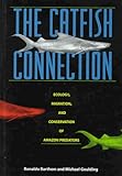 The Catfish Connection: Ecology, Migration, and Conservation of Amazon Giants (Biology and Resource Management Series)