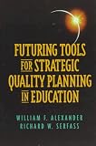 Futuring Tools for Strategic Quality Planning in Education
