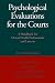 Psychological Evaluations for the Courts: A Handbook for Mental Health Professionals and Lawyers, Second Edition