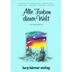 Alle Farben dieser Welt: Ein M�rchenbuch