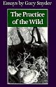 The Practice of the Wild: Essays by Gary Snyder