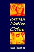 Woman, Native, Other: Writing Postcoloniality and Feminism (Midland Books)