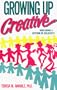 Growing Up Creative: Nurturing a Lifetime of Creativity