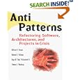 AntiPatterns: Refactoring Software, Architectures, and Projects... by  William J. Brown, Raphael C. Malveau, and Thomas J. Mowbray