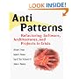 AntiPatterns: Refactoring Software, Architectures, and Projects in Crisis