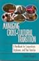 Managing Cross Cultural Transition: A Handbook for Corporations, Employees, and Their Families