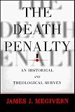 The Death Penalty: An Historical and Theological Survey