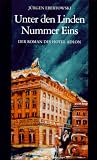 Unter den Linden Nummer Eins - Der Roman des Hotel Adlon - J&uuml;rgen Ebertowski