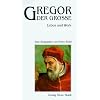 Gregor der Gro�e: Leben und Werk
