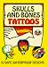 Skulls and Bones Tattoos by Frank Daniel