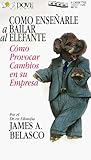 Como Ensenarle a Bailar Al Elefante / Teaching the Elephant to Dance (Spanish Edition)