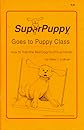 SuperPuppy Goes to Puppy Class