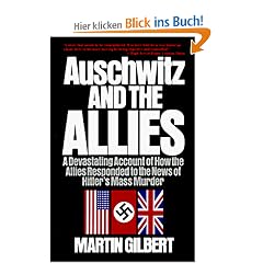 Auschwitz and the Allies: A Devastating Account of How the Allies Responded to the News of Hitler's Mass Murder (An Owl Book)