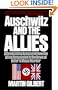 Auschwitz and the Allies: A Devastating Account of How the Allies Responded to the News of Hitler's Mass Murder (An Owl Book)
