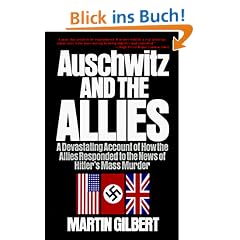 Auschwitz and the Allies: A Devastating Account of How the Allies Responded to the News of Hitler's Mass Murder (An Owl Book)