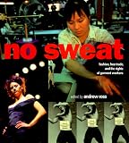 No Sweat: Fashion, Free Trade, and the Rights of Garment Workers