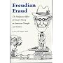 Freudian Fraud: The Malignant Effect of Freud's Theory on American Thought and Culture