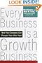 Every Business Is a Growth Business: How Your Company Can Prosper Year After Year