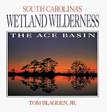 South Carolina's Wetland Wilderness: The Ace Basin