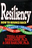 Resiliency : how to bounce back, faster, stronger, smarter