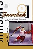 Sawchuk: The Troubles and Triumphs of the World's Greatest Goalie