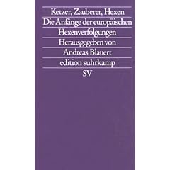 Ketzer, Zauberer, Hexen: Die Anf�nge der europ�ischen Hexenverfolgungen (edition suhrkamp)