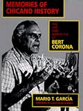 Memories of Chicano History: The Life and Narrative of Bert Corona (Latinos in American Society and Culture, No 2)