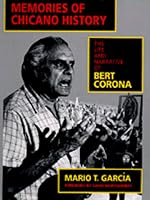 Memories of Chicano History: The Life and Narrative of Bert Corona (Latinos in American Society and Culture, No 2)