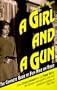 A Girl and a Gun: The Complete Guide to Film Noir on Video