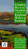 Frommer's Complete Hostel Vacation Guide to England, Wales & Scotland (Complete Hostel Vacation Guide to England, Wales and Scotland)