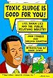 Toxic Sludge is Good for You!: Lies, Damn Lies and the Public Relations Industry