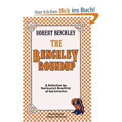 The Benchley Roundup: A Selection by Nathaniel Benchley of His Favorites