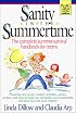 Sanity in the Summertime: The Complete Summer-Survival Handbook for Moms