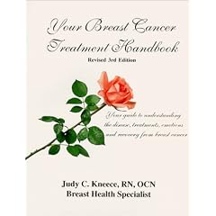 Your Breast Cancer Treatment Handbook: Your Guide to Understanding the Disease, Treatments, Emotions and Recovery from Breast Cancer