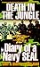 Death in the Jungle: Diary of a Navy Seal