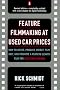 Feature Film Making at Used-Car Prices: How to Write, Produce, Direct, Film, Edit, and Promote a Feature-Length Film for Less Than $10,000