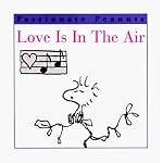 Love Is in the Air (Schulz, Charles M. Passionate Peanuts.) book cover