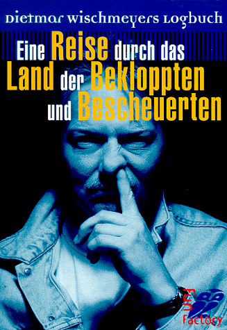 City Travel Guides Discounted  Bücher : Eine Reise durch das Land der Bekloppten und Bescheuerten: Dietmar Wischmeyers Logbuch