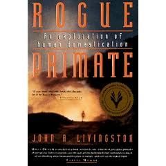 Rogue Primate: An Exploration of Human Domestication