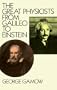 The Great Physicists from Galileo to Einstein (Biography of Physics)