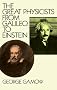 The Great Physicists from Galileo to Einstein (Biography of Physics)