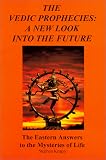 The Vedic Prophecies: A New Look into the Future