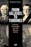 From Galaxies to Turbines : Science, Technology and the Parsons Family