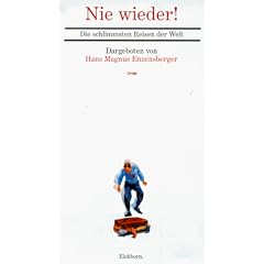 Nie wieder. Die schlimmsten Reisen der Welt. Die Andere Bibliothek - Erfolgsausgabe